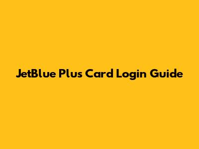 JetBlue Plus Card Login Guide