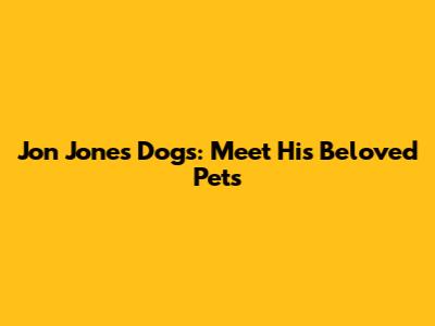 Jon Jones' Dogs: Meet His Beloved Pets