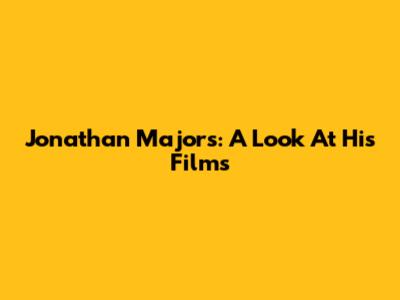 Jonathan Majors: A Look At His Films
