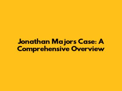 Jonathan Majors Case: A Comprehensive Overview