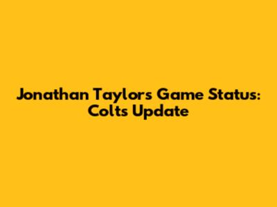 Jonathan Taylor's Game Status: Colts Update