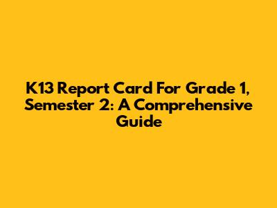 K13 Report Card For Grade 1, Semester 2: A Comprehensive Guide
