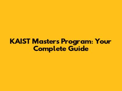 KAIST Master's Program: Your Complete Guide