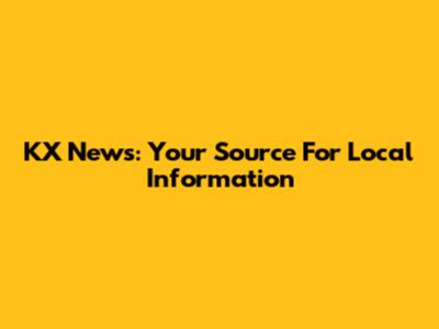 KX News: Your Source For Local Information