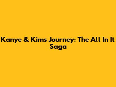 Kanye & Kim's Journey: The 'All In It' Saga