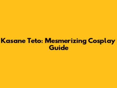Kasane Teto: Mesmerizing Cosplay Guide