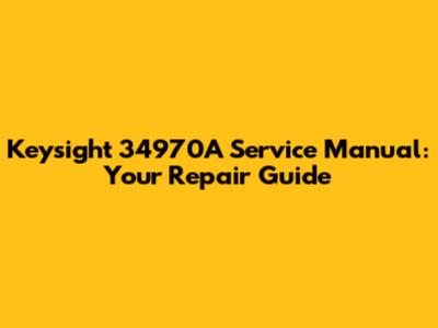 Keysight 34970A Service Manual: Your Repair Guide