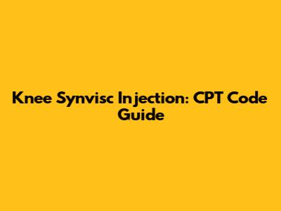 Knee Synvisc Injection: CPT Code Guide