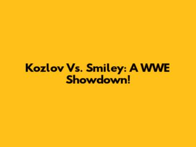 Kozlov Vs. Smiley: A WWE Showdown!