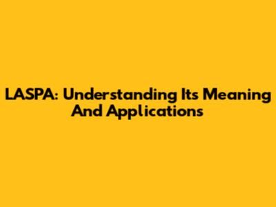 LASPA: Understanding Its Meaning And Applications