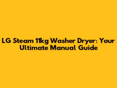 LG Steam 11kg Washer Dryer: Your Ultimate Manual Guide