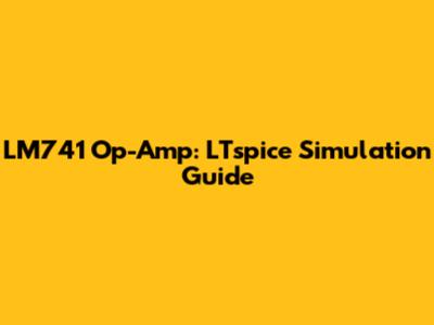 LM741 Op-Amp: LTspice Simulation Guide