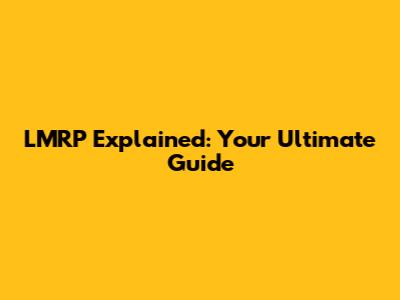 LMRP Explained: Your Ultimate Guide