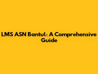 LMS ASN Bantul: A Comprehensive Guide