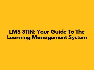 LMS STIN: Your Guide To The Learning Management System