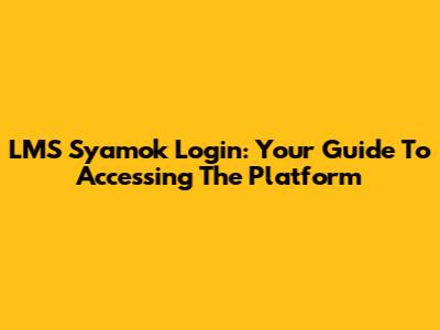 LMS Syamok Login: Your Guide To Accessing The Platform