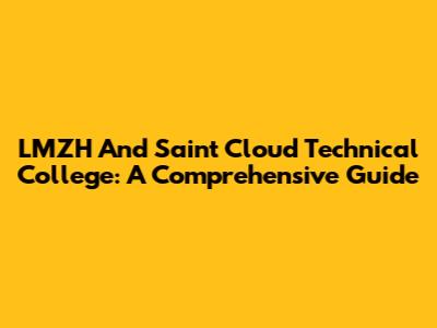 LMZH And Saint Cloud Technical College: A Comprehensive Guide