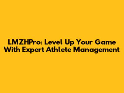 LMZHPro: Level Up Your Game With Expert Athlete Management