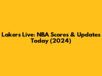 Lakers Live: NBA Scores & Updates Today (2024)