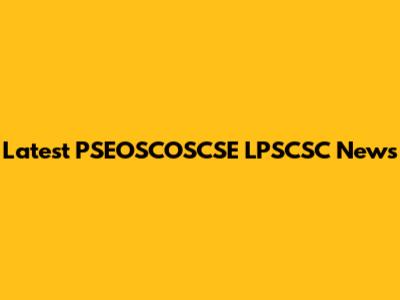Latest PSEOSCOSCSE LPSCSC News