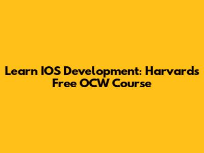 Learn IOS Development: Harvard's Free OCW Course