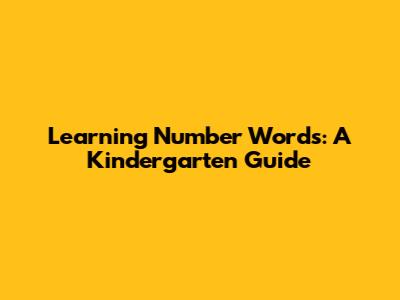 Learning Number Words: A Kindergarten Guide