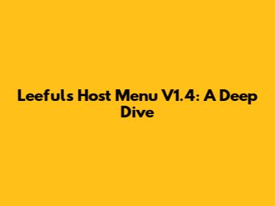 Leeful's Host Menu V1.4: A Deep Dive