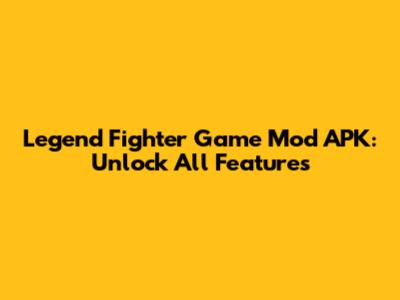 Legend Fighter Game Mod APK: Unlock All Features