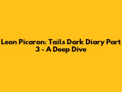 Leon Picaron: Tails' Dark Diary Part 3 - A Deep Dive