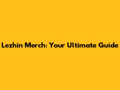 Lezhin Merch: Your Ultimate Guide