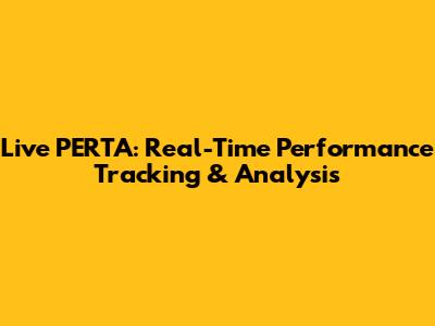 Live PERTA: Real-Time Performance Tracking & Analysis