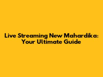 Live Streaming New Mahardika: Your Ultimate Guide