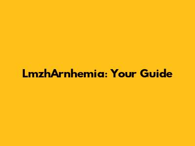 LmzhArnhemia: Your Guide