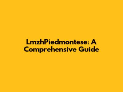 LmzhPiedmontese: A Comprehensive Guide