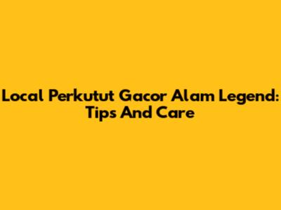 Local Perkutut Gacor Alam Legend: Tips And Care