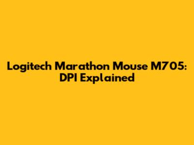 Logitech Marathon Mouse M705: DPI Explained