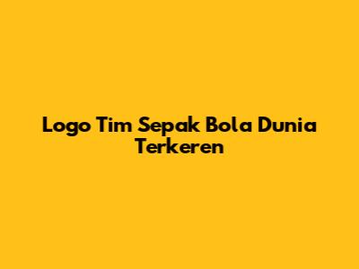 Logo Tim Sepak Bola Dunia Terkeren