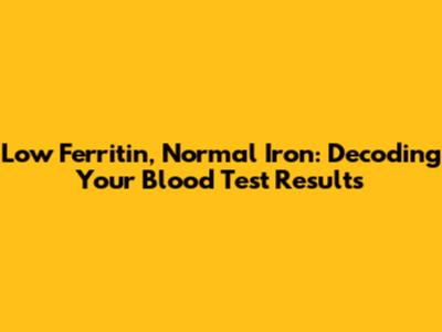 Low Ferritin, Normal Iron: Decoding Your Blood Test Results