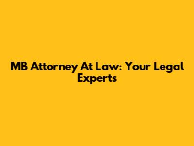 MB Attorney At Law: Your Legal Experts