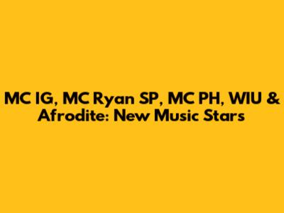 MC IG, MC Ryan SP, MC PH, WIU & Afrodite: New Music Stars