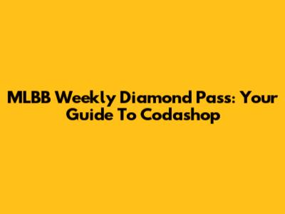 MLBB Weekly Diamond Pass: Your Guide To Codashop