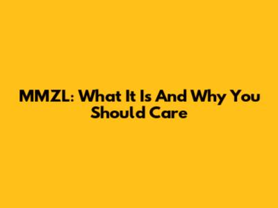 MMZL: What It Is And Why You Should Care