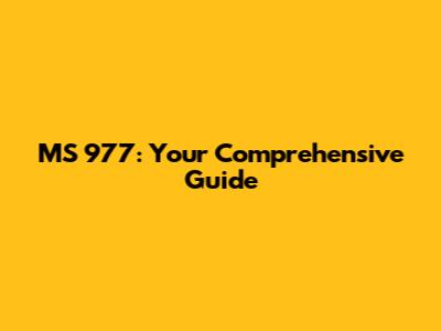 MS 977: Your Comprehensive Guide
