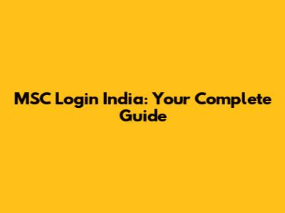MSC Login India: Your Complete Guide
