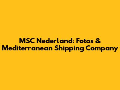 MSC Nederland: Foto's & Mediterranean Shipping Company
