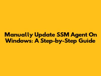 Manually Update SSM Agent On Windows: A Step-by-Step Guide