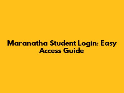 Maranatha Student Login: Easy Access Guide