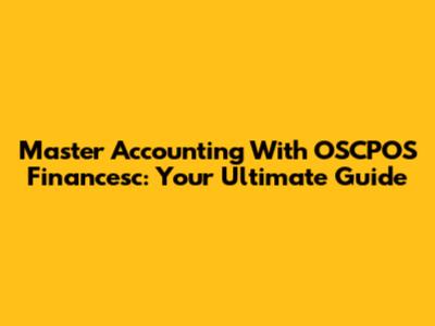 Master Accounting With OSCPOS Financesc: Your Ultimate Guide