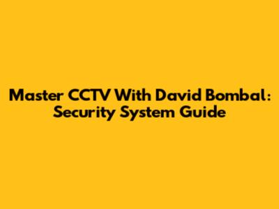 Master CCTV With David Bombal: Security System Guide
