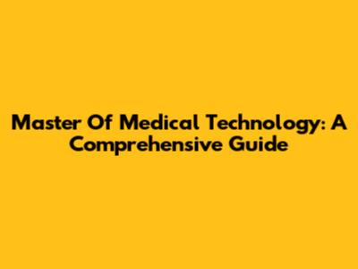 Master Of Medical Technology: A Comprehensive Guide